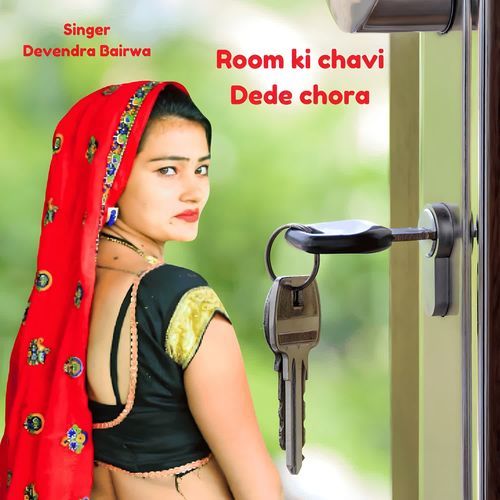 Room ki chavi Dede chora