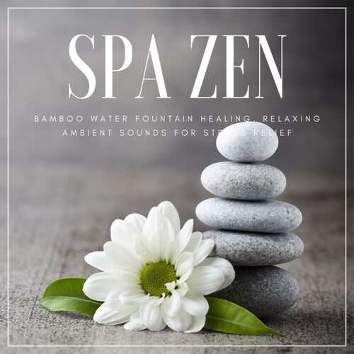 Spa Zen: Bamboo Water Fountain Healing, Relaxing Ambient Sounds for Stress Relief