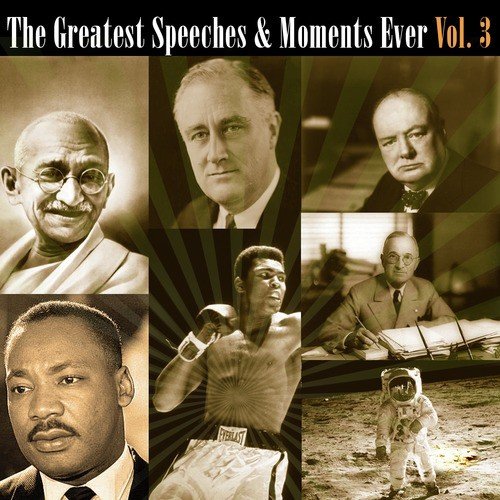 The Greatest Speeches & Moments Ever Vol. 3