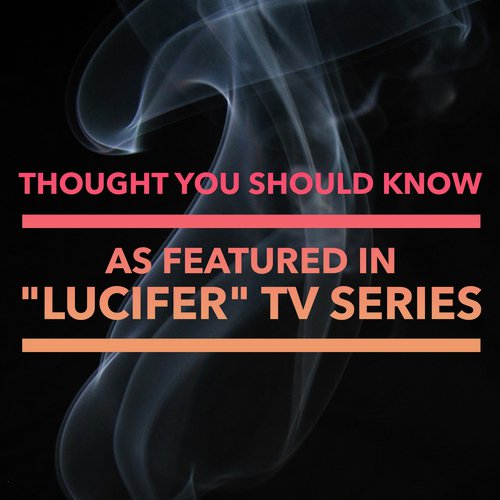 Thought You Should Know (As Featured in "Lucifer" TV Series) - Single_poster_image