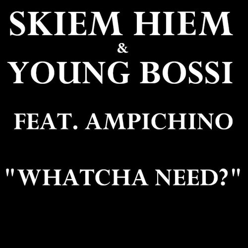 Whatcha Need? (feat. Ampichino) - Single_poster_image