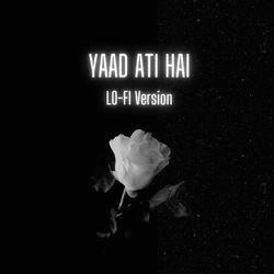 Yaad Ati Hai Lo-Fi Version-FCQMdi1AaGA