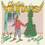 All I Want for Christmas Is an Electric Guitar (Rock Version)