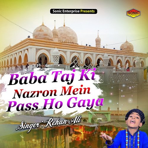Baba Taj Ki Nazron Mein Pass Ho Gaya (Islamic)