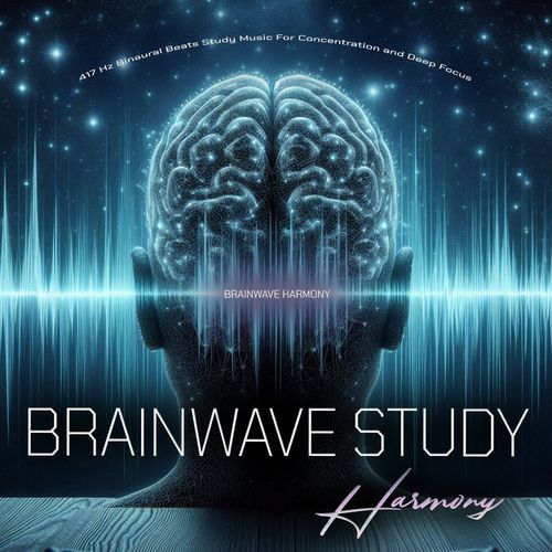 Brainwave Study Harmony - 417 Hz Binaural Beats Study Music For Concentration and Deep Focus