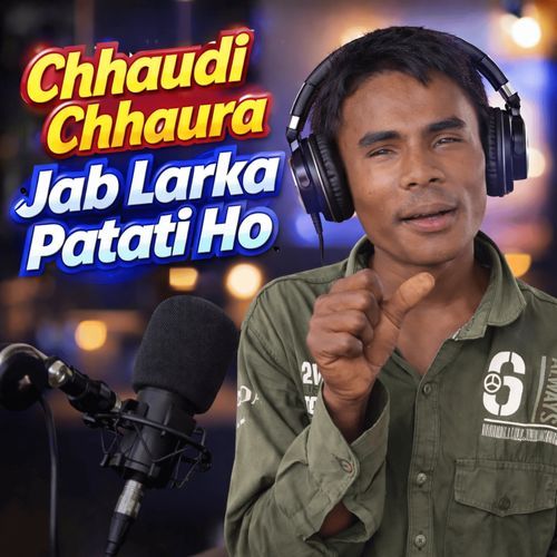 Chhaudi Chhaura Jab Larka Patati Ho