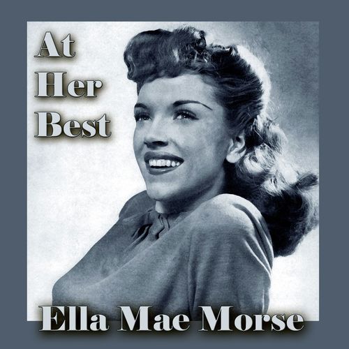 Ella Mae Morse at Her Best