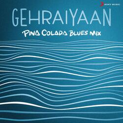 Gehraiyaan (Pina Colada Blues Mix)