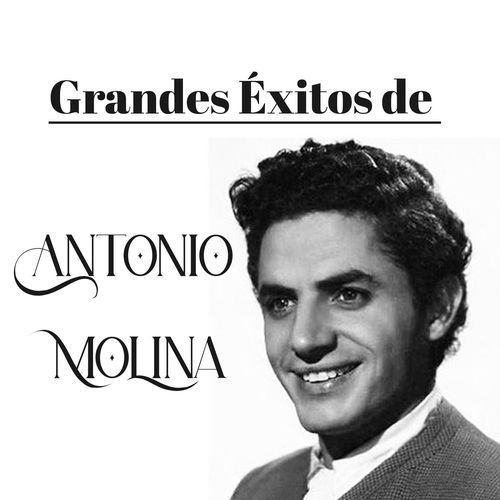 Grandes Éxitos de Antonio Molina