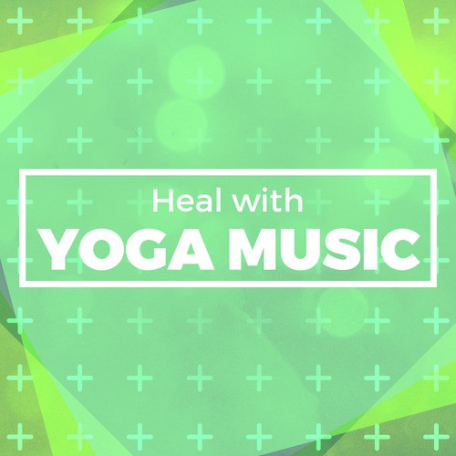 Heal with Yoga Music
