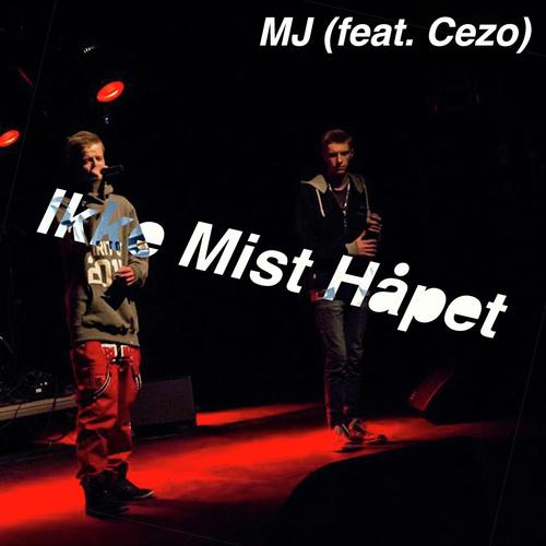 Ikke Mist Håpet (feat. Cezo)