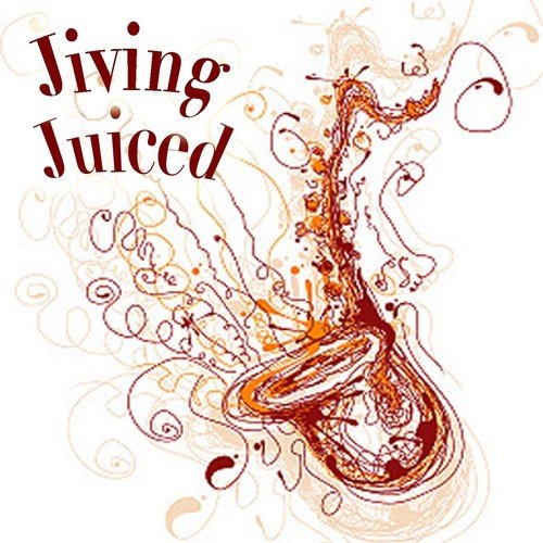 Jiving Juiced (Boozing Jump Blues Classics)