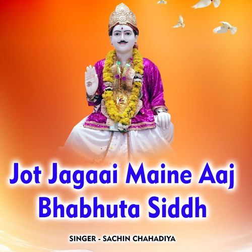 Jot Jagaai Maine Aaj Bhabhuta Siddh