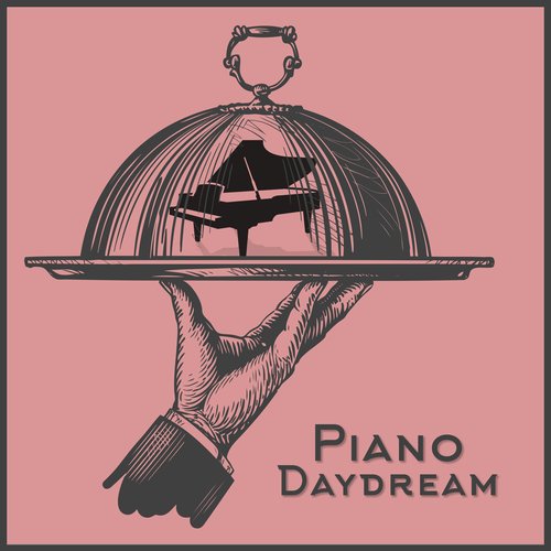 Piano Daydream: Romantic Jazz for Restaurant (Aesthetic Music for a Dinner)