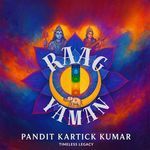 Raag Yaman - Pandit Kartick Kumar: A Timeless Legacy