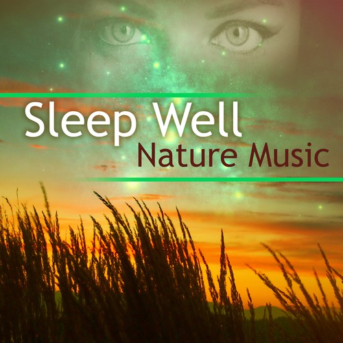 Sleep Well Nature Music – Healing Nature Sounds, Relaxation Music, Deep Sleep, Health Sleep, Calming Sounds for Falling Asleep