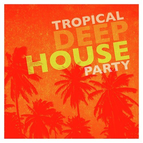 Tropical Deep House Party