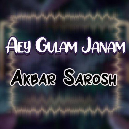 Aey Gulam Janam