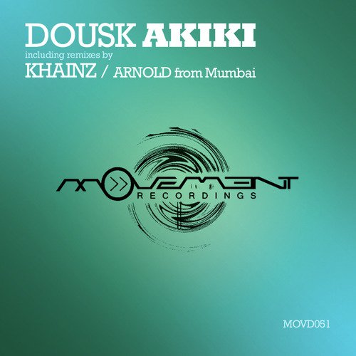 Akiki (incl. Khainz, Arnold from Mumbai remixes)
