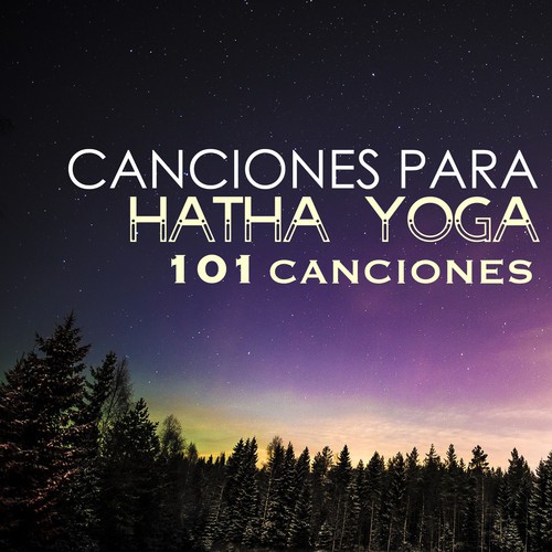 Canciones para Hatha Yoga - 101 Canciones para Hatha, Kundalini y Yoga Asanas