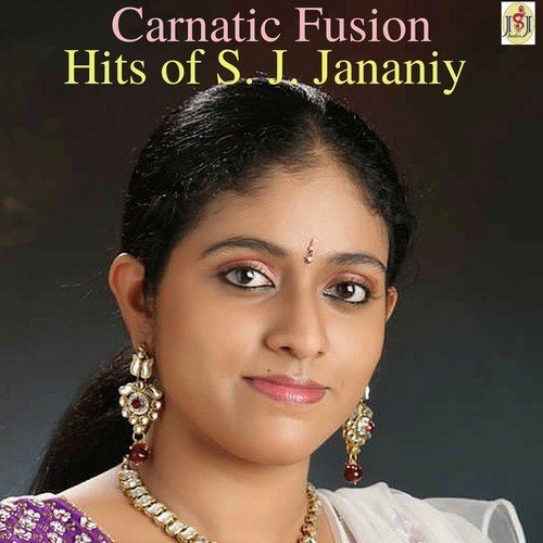 Carnatic Fusion - Hits Of S. J. Jananiy Songs Download - Free Online