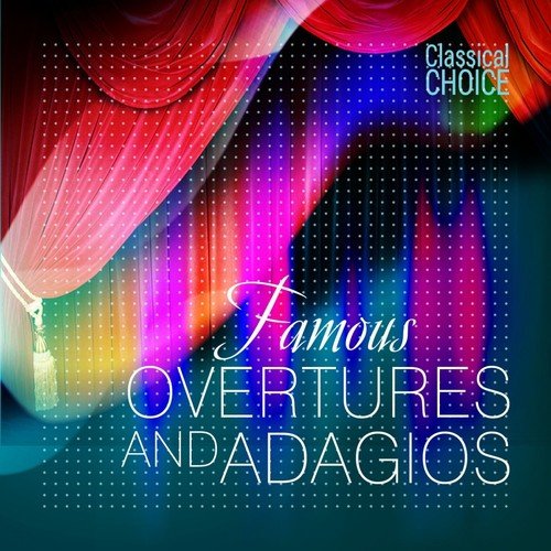 Classical Choice: Famous Overtures and Adagios