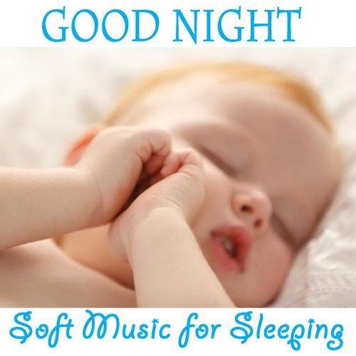 Good Night: Soft Music for Sleeping