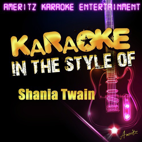 What a Way to Wanna Be! (In the Style of Shania Twain) [Karaoke Version]