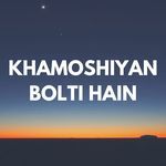 Khamoshiyan Bolti Hain