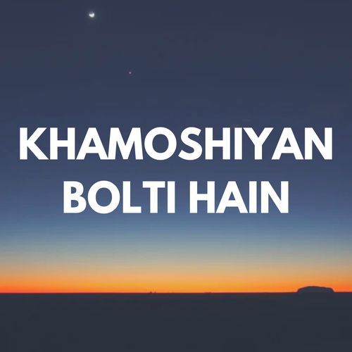 Khamoshiyan Bolti Hain