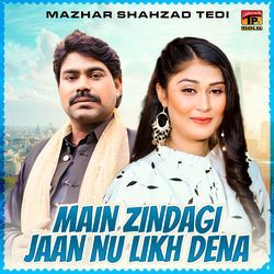 Main Zindagi Jaan Nu Likh Dena
