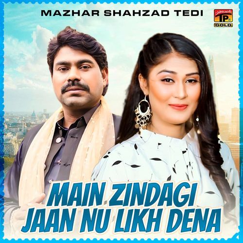 Main Zindagi Jaan Nu Likh Dena