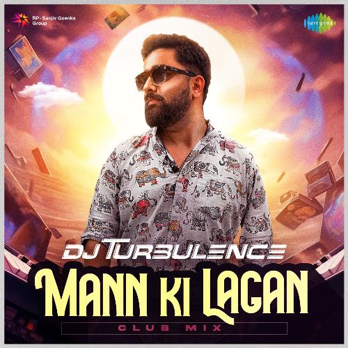 Mann Ki Lagan - Club Mix