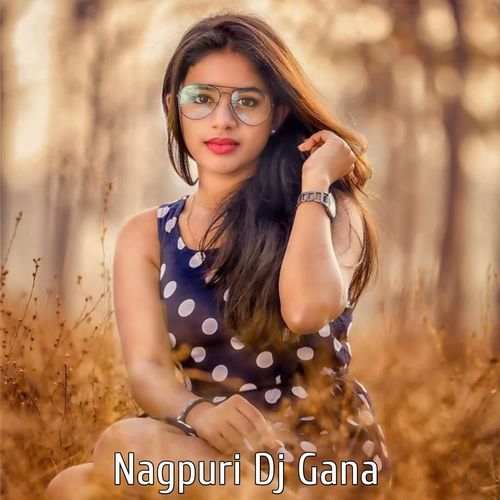 Nagpuri Dj Gana