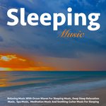 Relaxing Music With Ocean Waves for Sleeping Music, Deep Sleep Relaxation Music, Spa Music, Meditation Music and Soothing Guitar Music for Sleeping