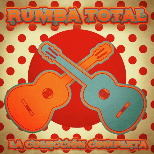 Rumba Total: La Colección Completa (Remastered)