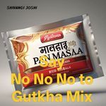 Say No No No to Gutkha Mix