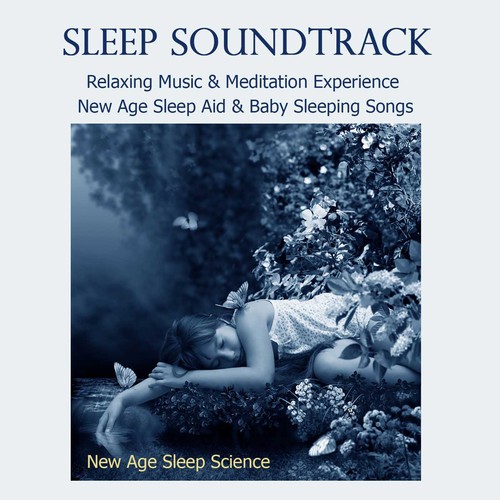 Sleep Soundtrack - Relaxing Music & Meditation Experience, New Age Sleep Aid & Baby Sleeping Songs
