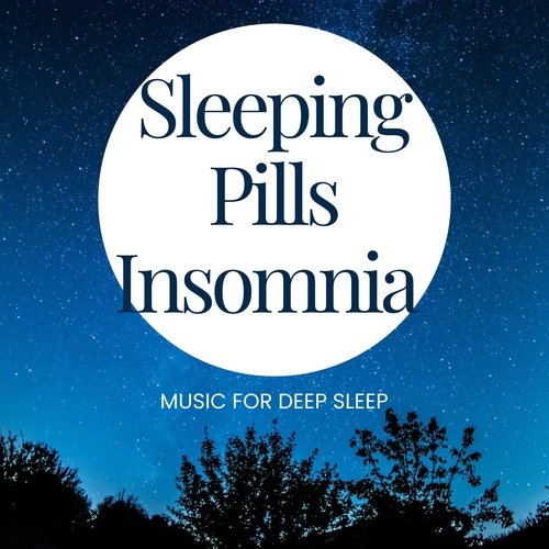 Sleeping Pills Insomnia - Music for Deep Sleep_poster_image