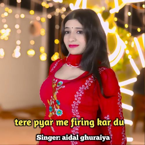 Tere pyar me firing kar du