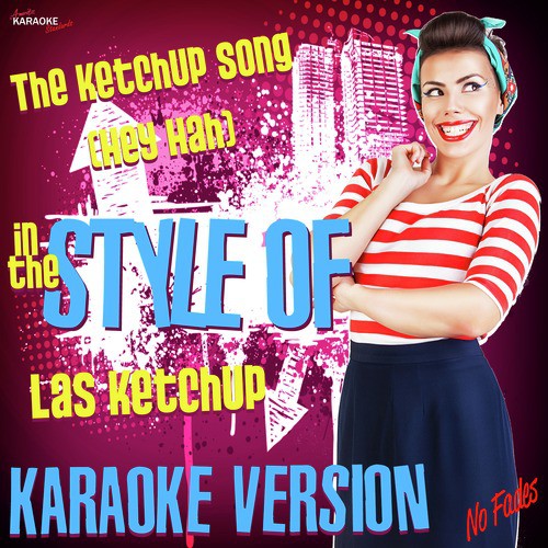 The Ketchup Song (Hey Hah) [In the Style of Las Ketchup] [Karaoke Version] - Single