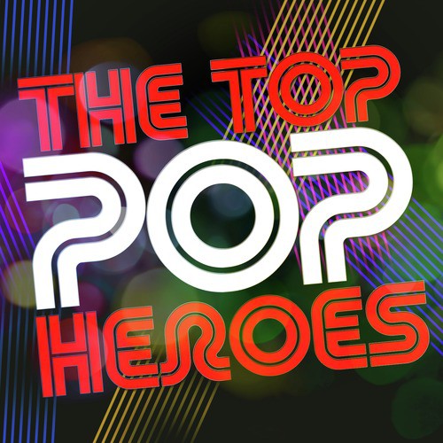 The Top Pop Heroes