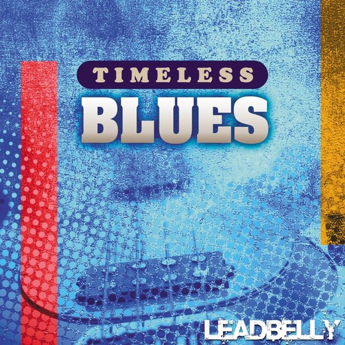 Timeless Blues: Leadbelly