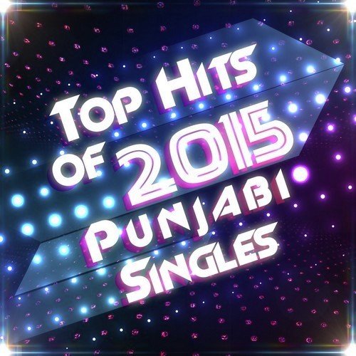 Top Hits of 2015 - Punjabi Singles
