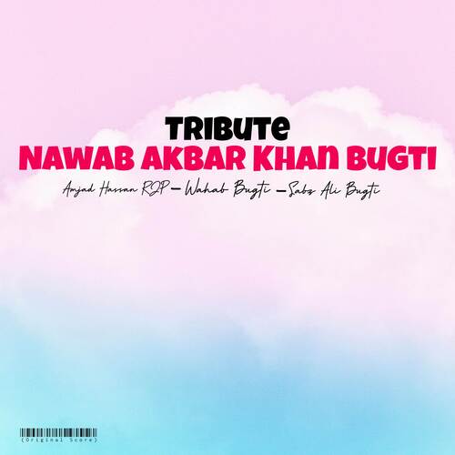 Tribute Nawab Akbar Khan Bugti