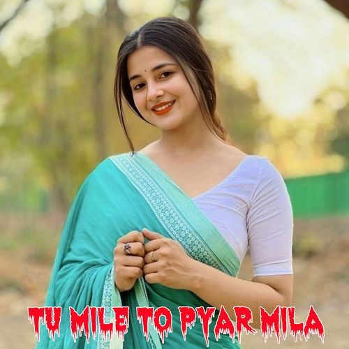Tu Mile To Pyar Mila (Feat. Roshani)