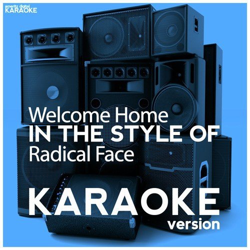 Welcome Home (In the Style of Radical Face) [Karaoke Version]
