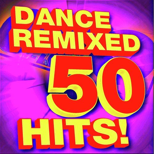 50 Dance Hits! Remixed