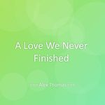 A Love We Never Finished