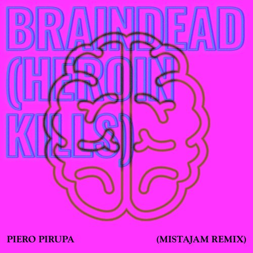 Braindead (Heroin Kills) (MistaJam's Rave Anthem Remix)